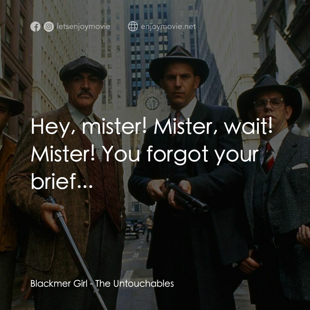 義膽雄心電影對白：Blackmer Girl:  Hey, mister! Mister, wait! Mister! You forgot your brief... 