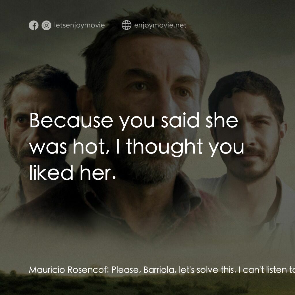 長夜囹圄電影對白：Mauricio Rosencof:  Please, Barriola, let's solve this. I can't listen to you any