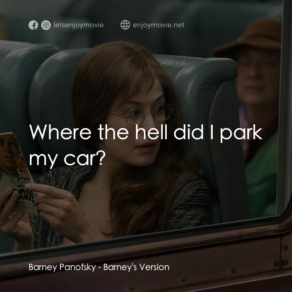 巴尼正傳電影對白：Barney Panofsky:  Where the hell did I park my car?
