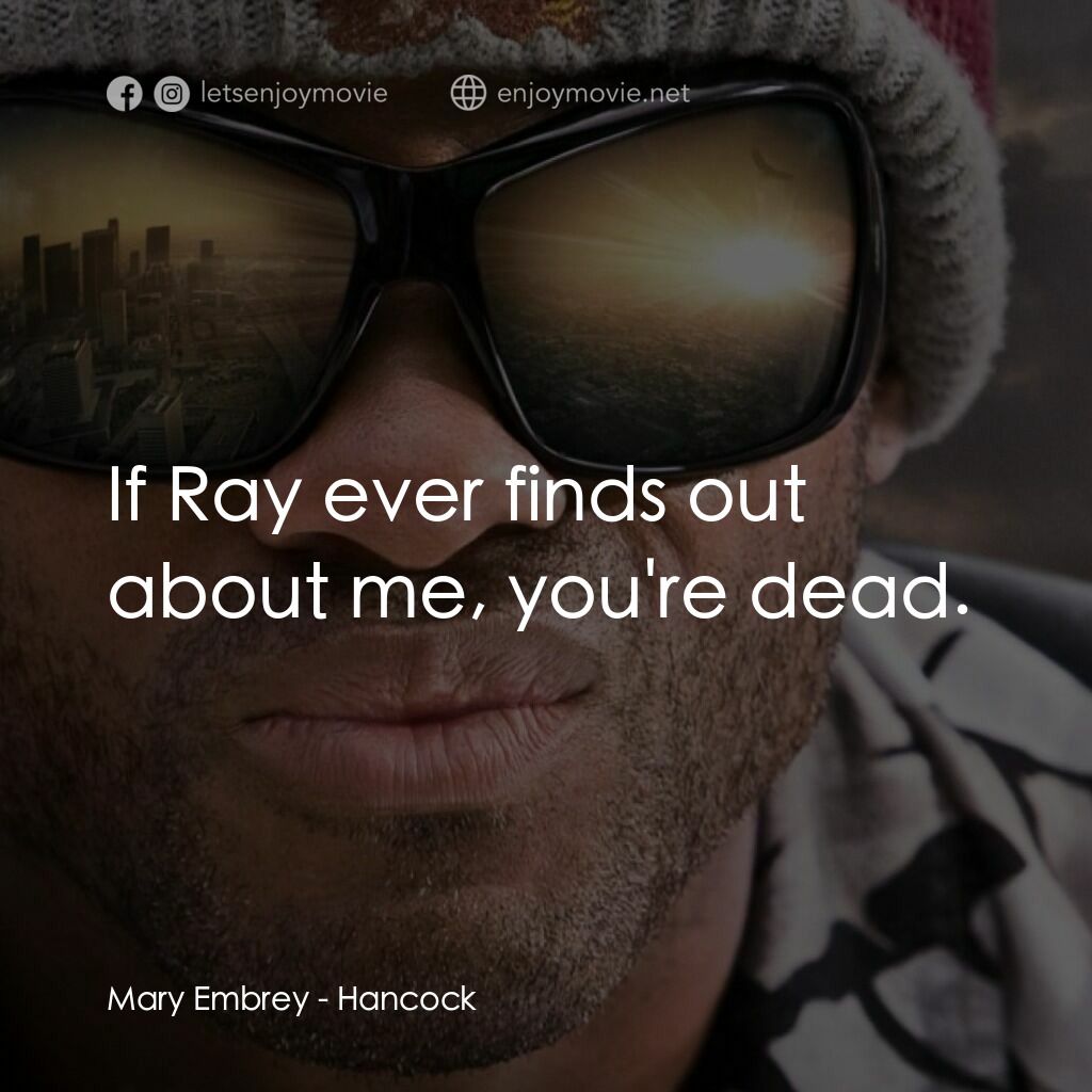 街頭超人電影對白：Mary Embrey:  If Ray ever finds out about me, you're dead.