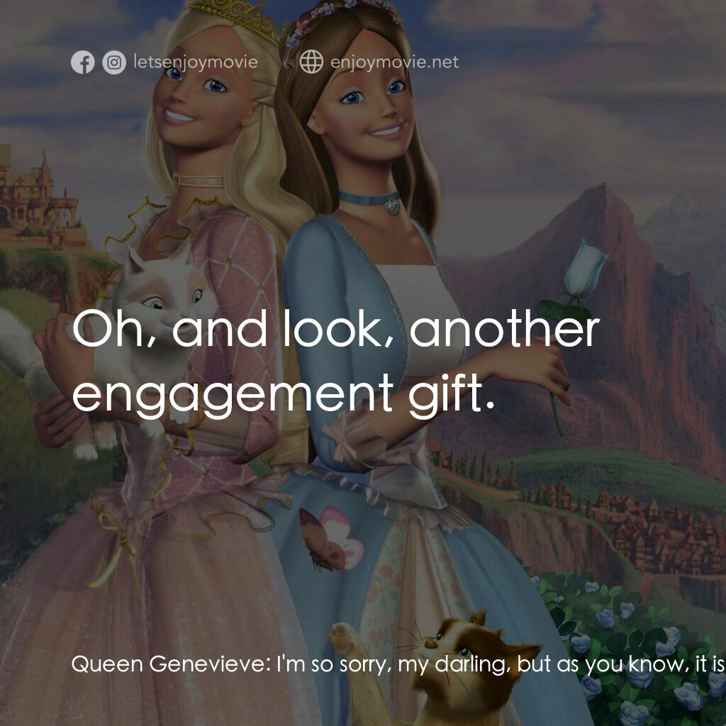 真假公主芭比電影對白：Queen Genevieve:  I'm so sorry, my darling, but as you know, it is vital you marr