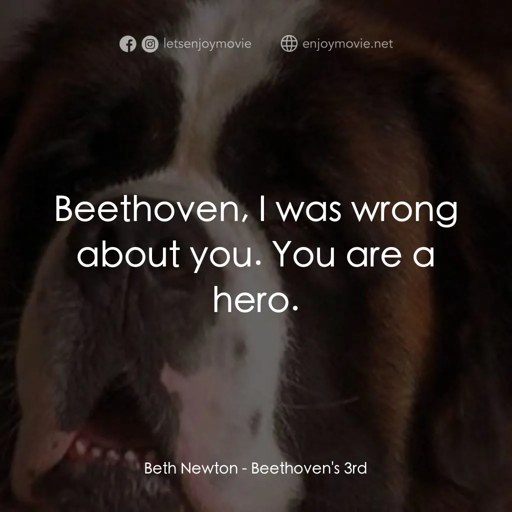 《我家也有貝多芬 3》經典台詞：Beth Newton: Beethoven, I was wrong about you. You ...