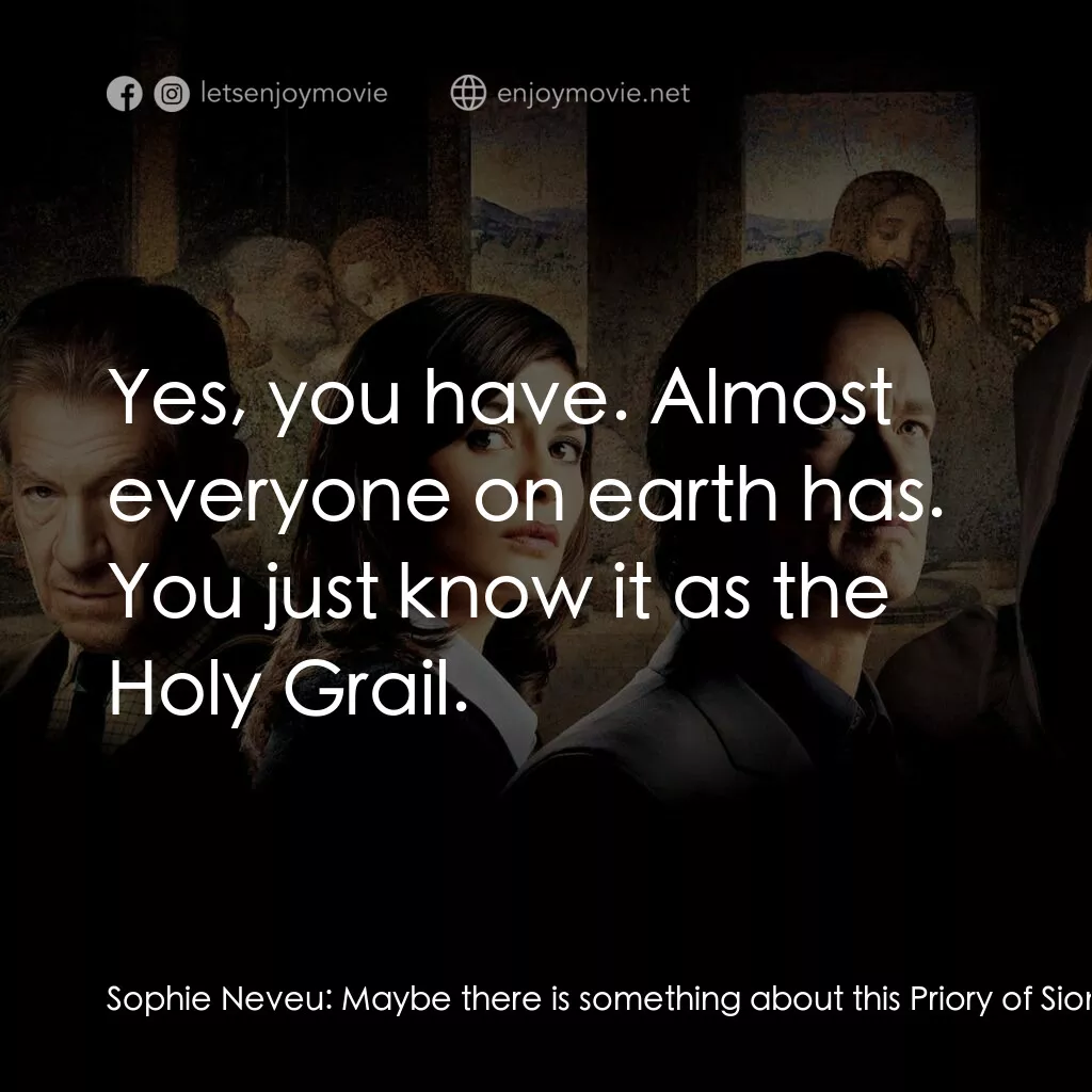 達文西密碼電影對白：Sophie Neveu:  Maybe there is something about this Priory of Sion. Robert Langdon