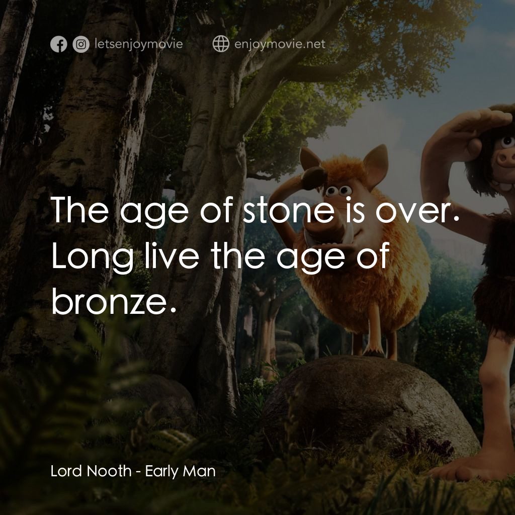超級無敵世界波電影對白：Lord Nooth: The age of stone is over. Long live the age of bronze.