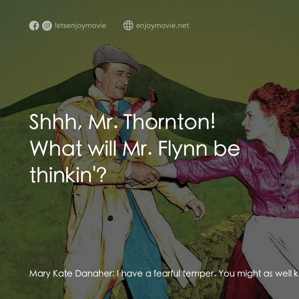 蓬門今始為君開電影對白：Mary Kate Danaher:  I have a fearful temper. You might as well know about it now 