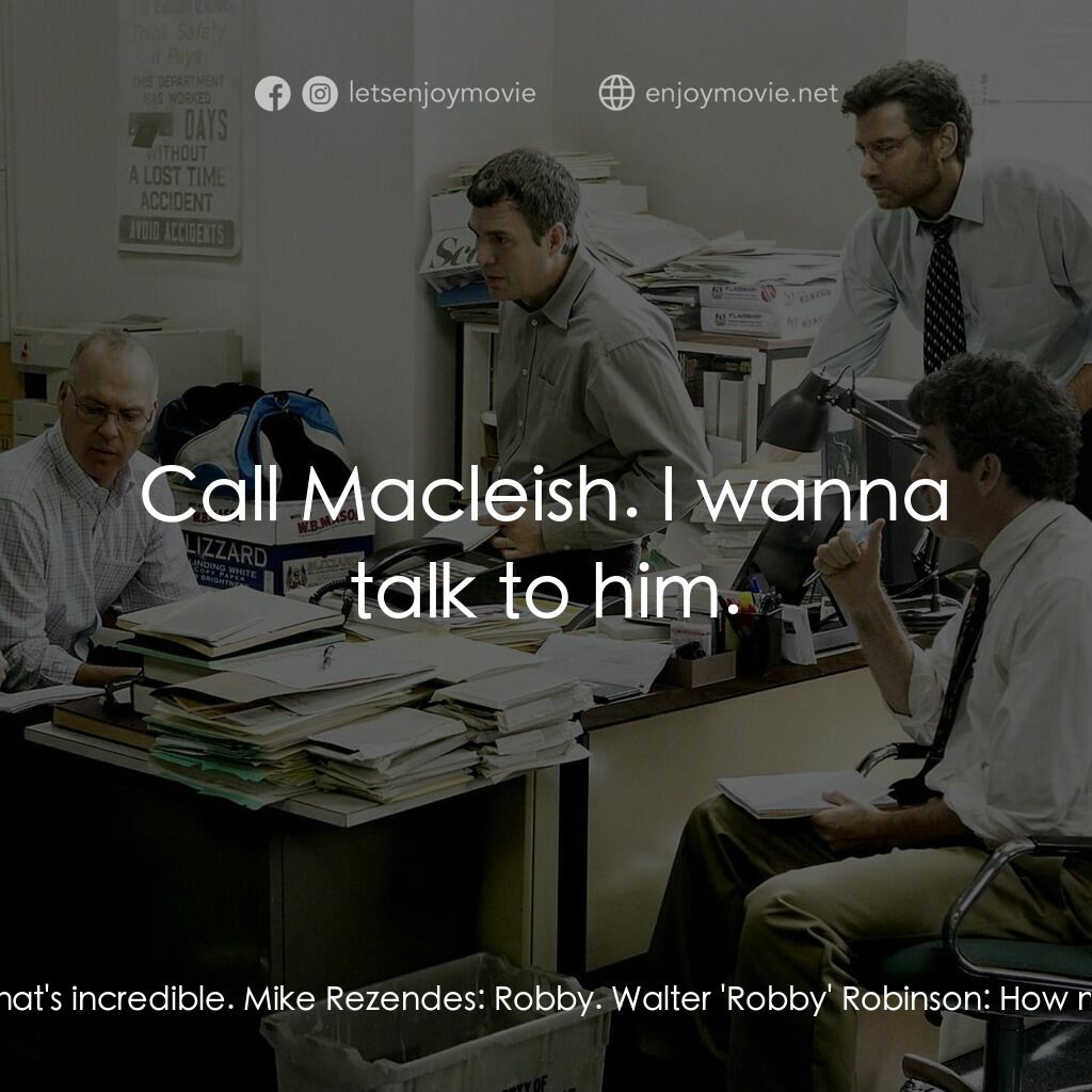 焦點追擊電影對白：Mike Rezendes:  Holy shit. Matt Carroll:  Robby. Sacha Pfeiffer:  That's three of