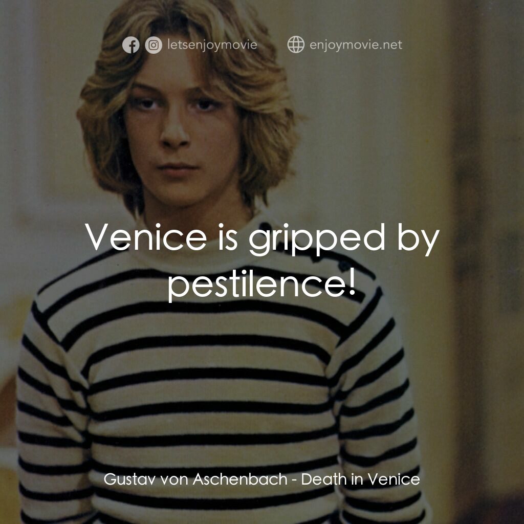 魂斷威尼斯電影對白：Gustav von Aschenbach:  Venice is gripped by pestilence!