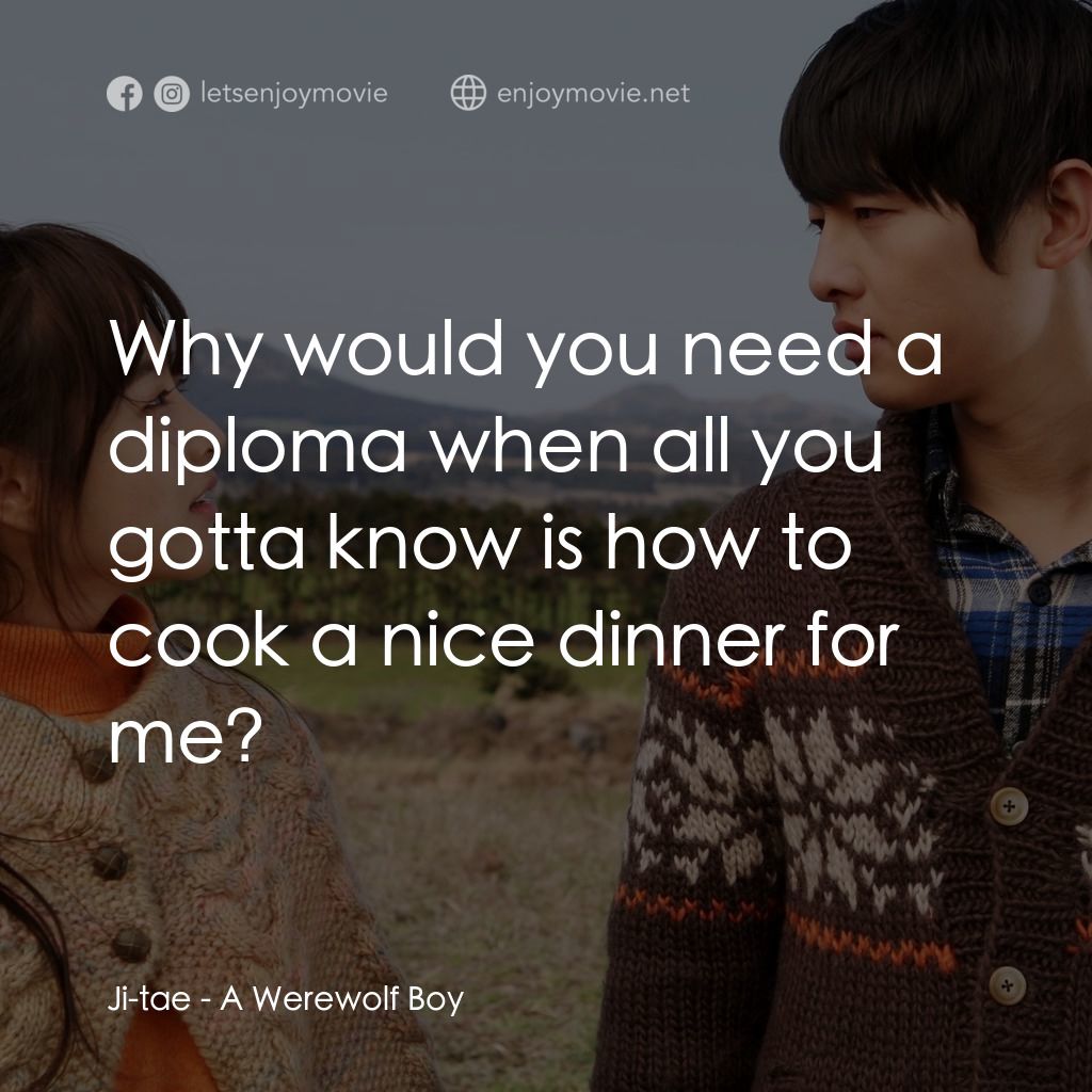 《狼少年之戀》經典台詞：Ji-tae: Why would you need a diploma when all you  ...