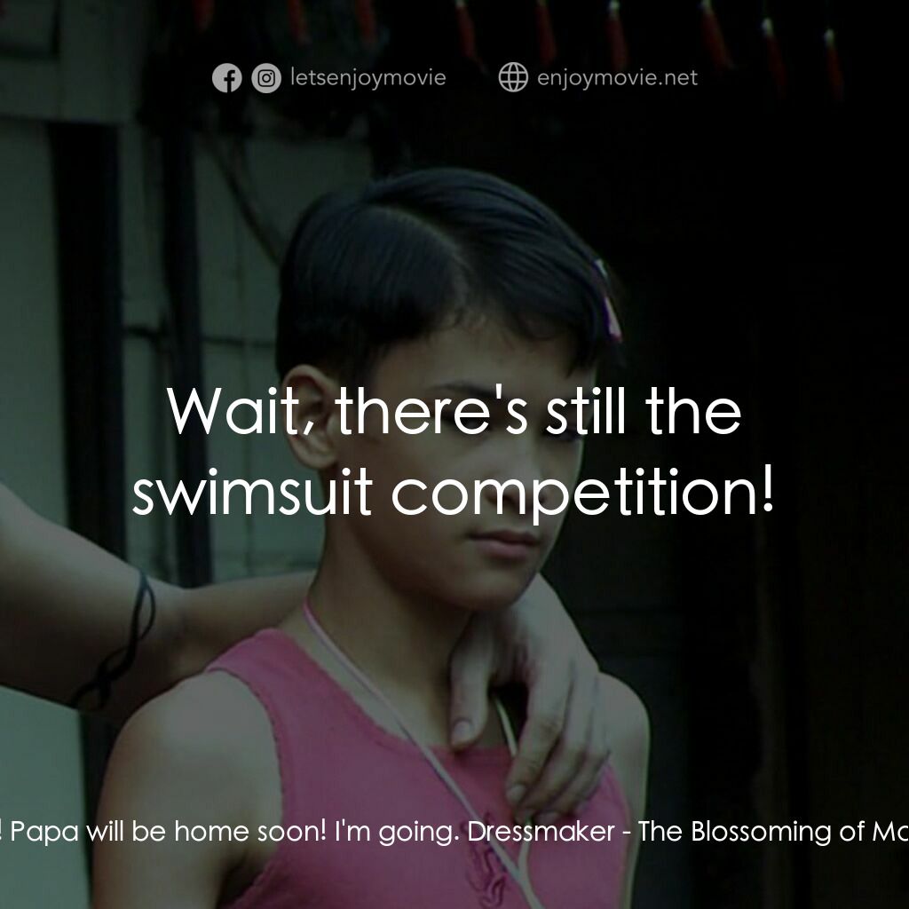 The Blossoming of Maximo Oliveros電影對白：Maxi:  It's dark! Papa will be home soon! I'm going. Dressmaker:  Wait, there's s