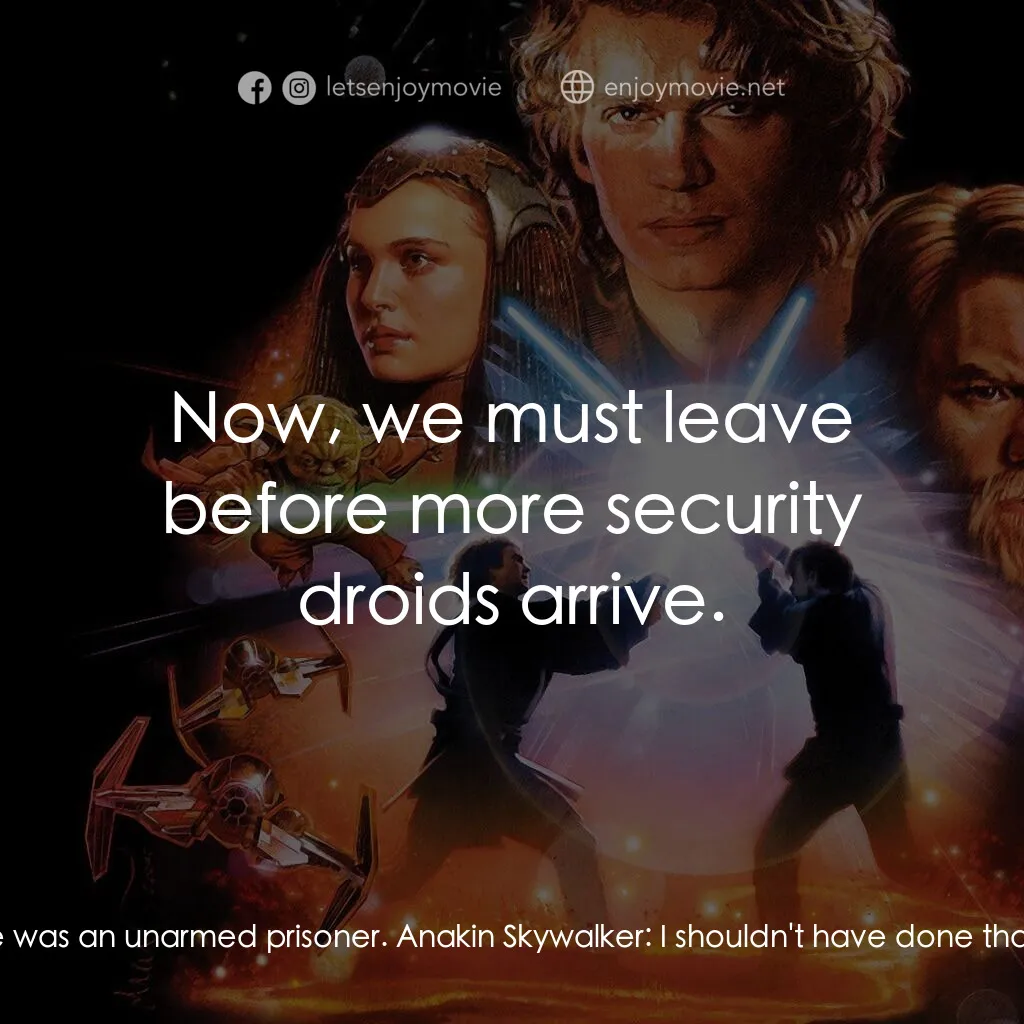 星球大戰前傳III：黑帝君臨電影對白：Supreme Chancellor:  Good, Anakin, good. Kill him. Supreme Chancellor:  Kill him 