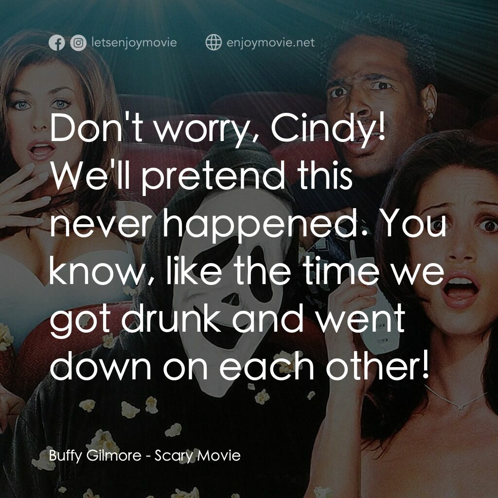 搞乜鬼奪命雜作電影對白：Buffy Gilmore:  Don't worry, Cindy! We'll pretend this never happened. You know, 