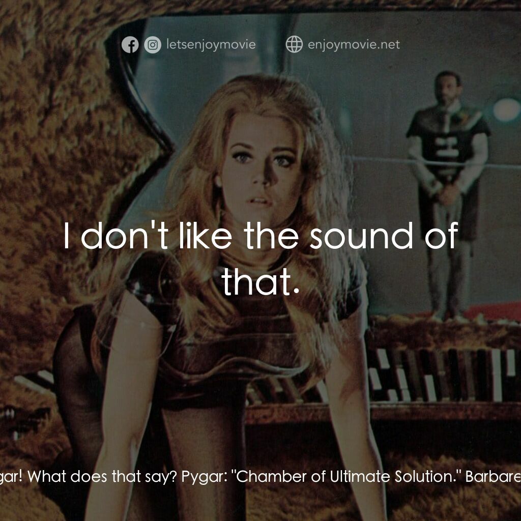 上空英雌電影對白：Barbarella:  Pygar! What does that say? Pygar:  