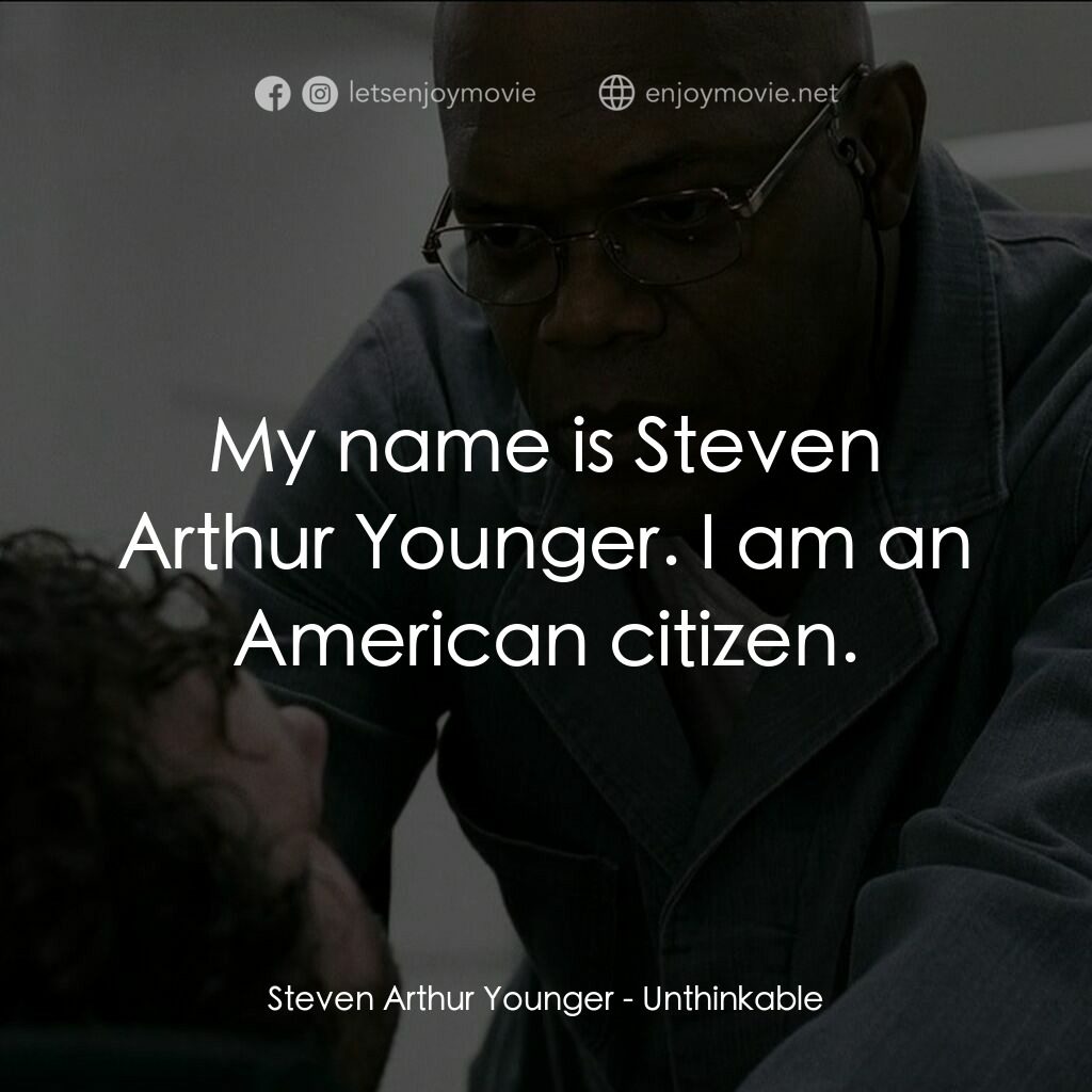 戰略特勤組電影對白：Steven Arthur Younger:  My name is Steven Arthur Younger. I am an American citize