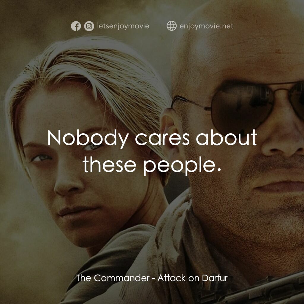 達爾富爾電影對白：The Commander:  Nobody cares about these people.