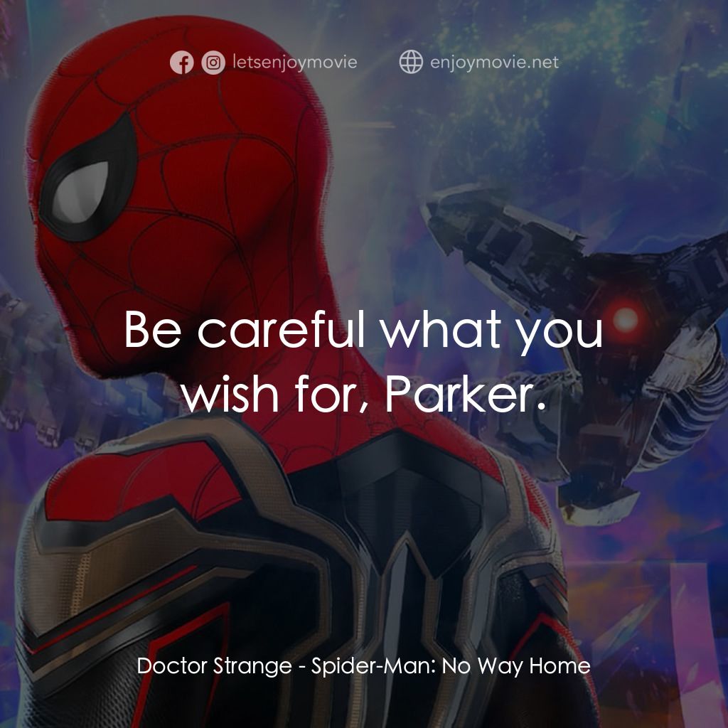 蜘蛛俠：不戰無歸電影對白：Doctor Strange: Be careful what you wish for, Parker.