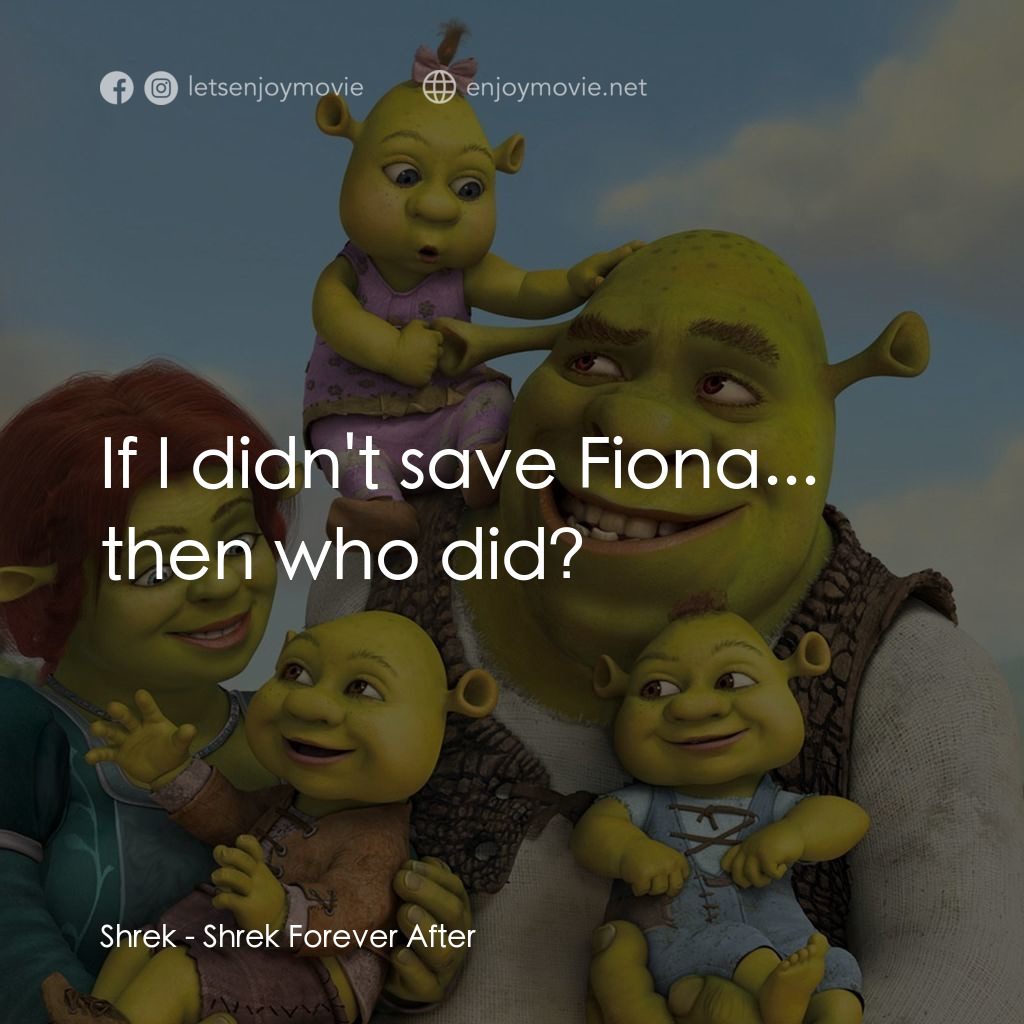 史力加萬歲萬萬歲電影對白：Shrek: If I didn't save Fiona... then who did?