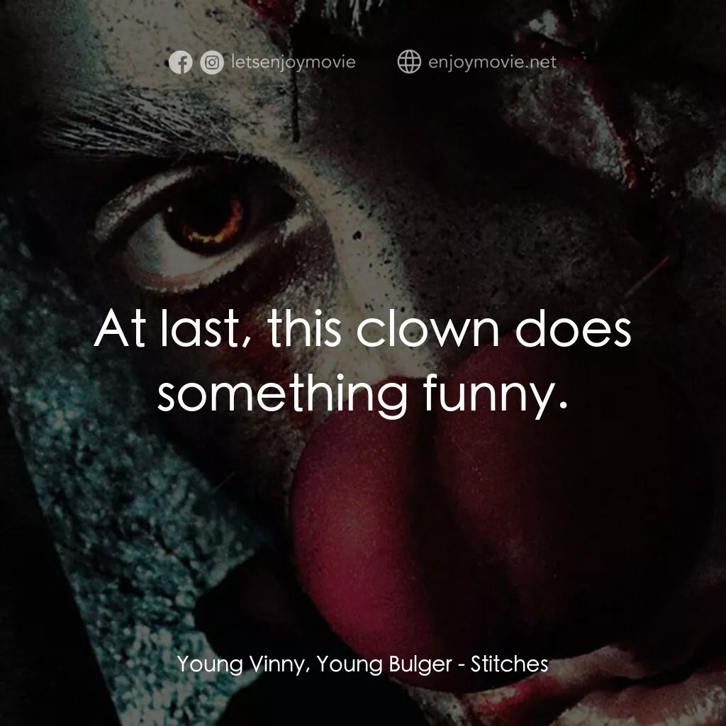 《針》經典台詞：Young Vinny, Young Bulger:  At last, this clown do ...