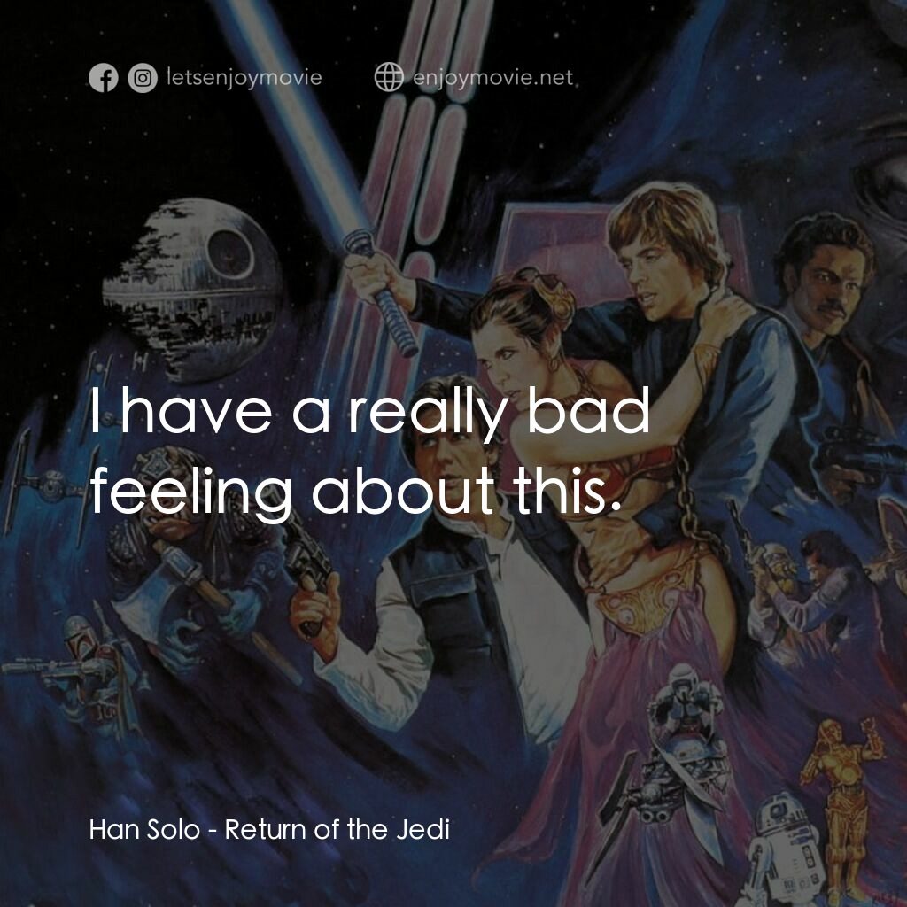 星球大戰：武士復仇電影對白：Han Solo:  I have a really bad feeling about this.