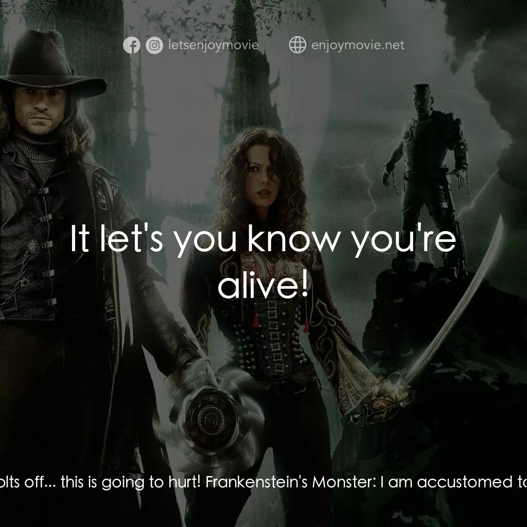 狙魔人電影對白：Van Helsing:  I have to pull the bolts off... this is going to hurt! Frankenstein