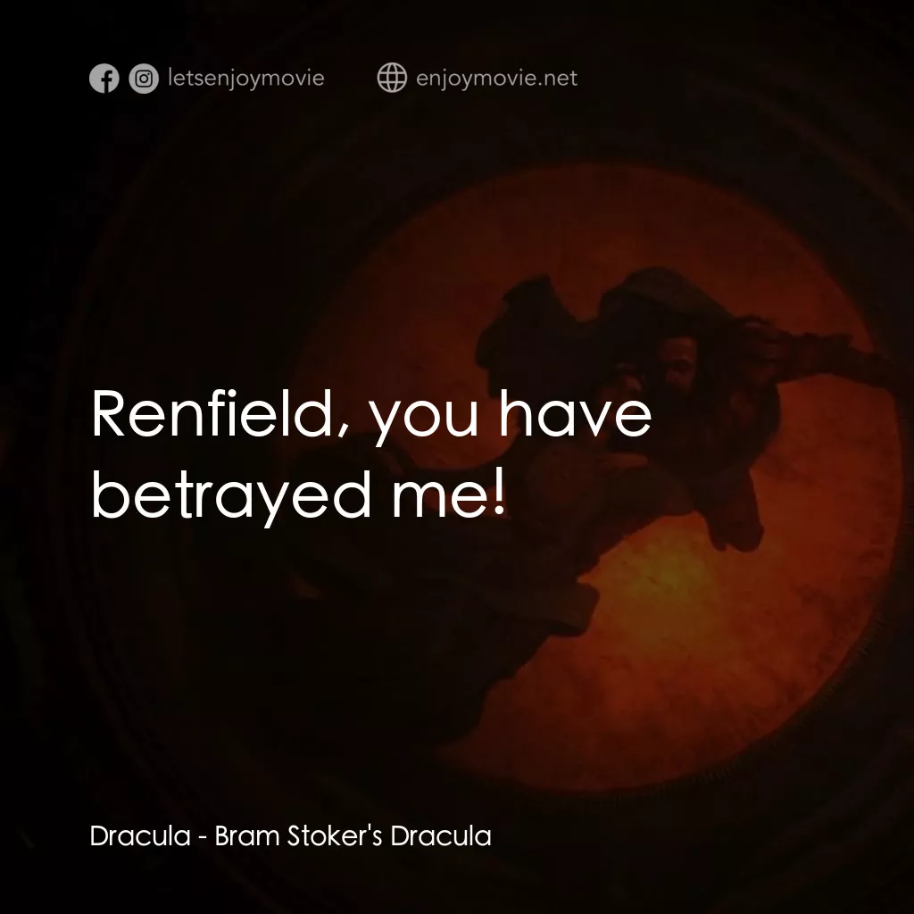 吸血鬼：真愛不死電影對白：Dracula: Renfield, you have betrayed me!