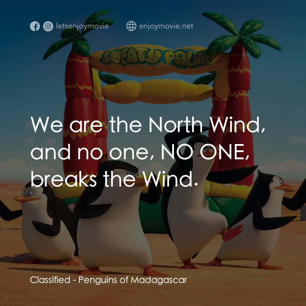 荒失失企鵝電影對白：Classified: We are the North Wind, and no one, NO ONE, breaks the Wind.
