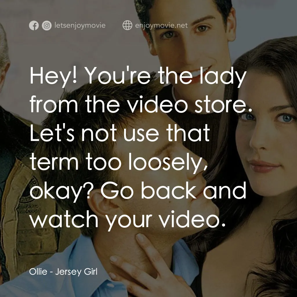 紐澤西愛未眠電影對白：Hey! You're the lady from the video store.
Ollie: Let's not use that term too loo
