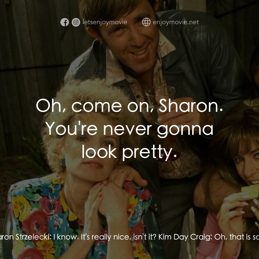 Da Kath & Kim Code電影對白：Sharon Strzelecki:  What do you think, Kim? It's a bit tight. I can't walk very w