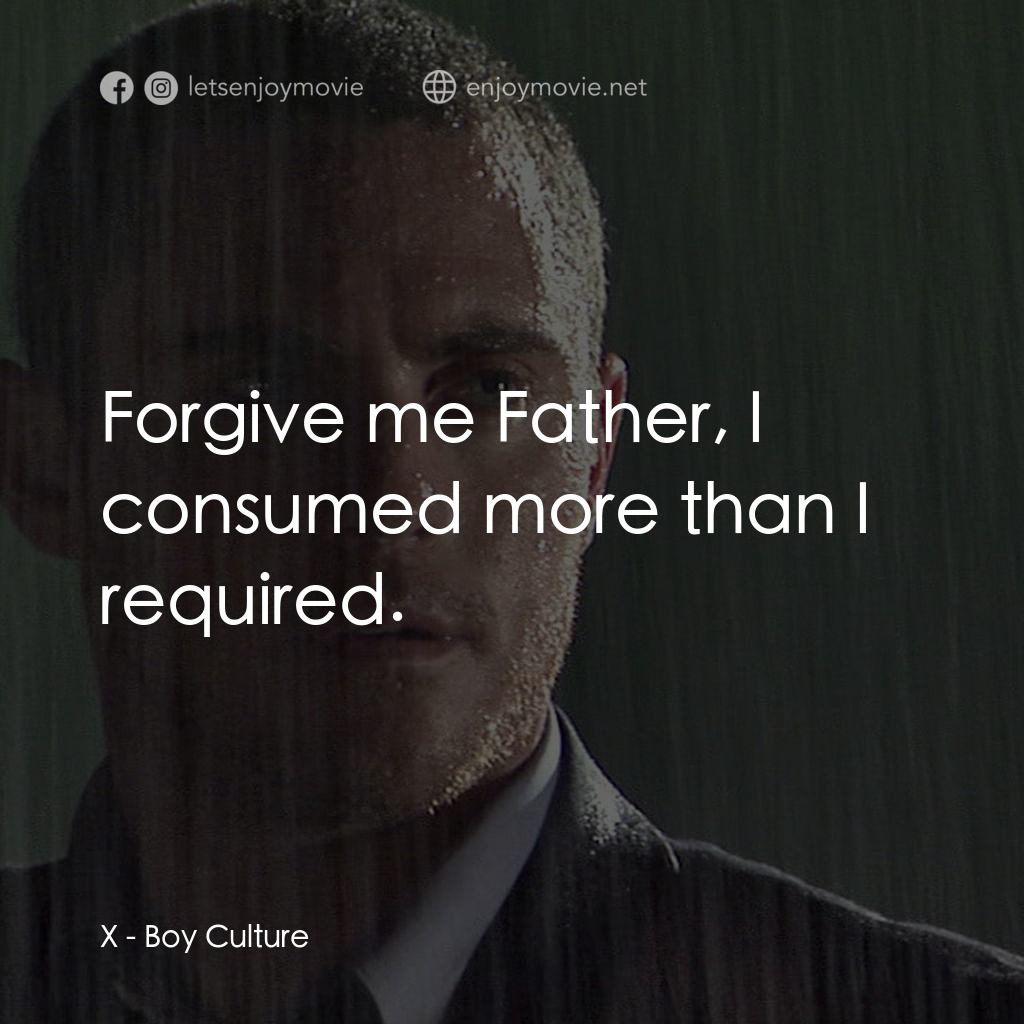 男國少年夢電影對白：X: Forgive me Father, I consumed more than I required.