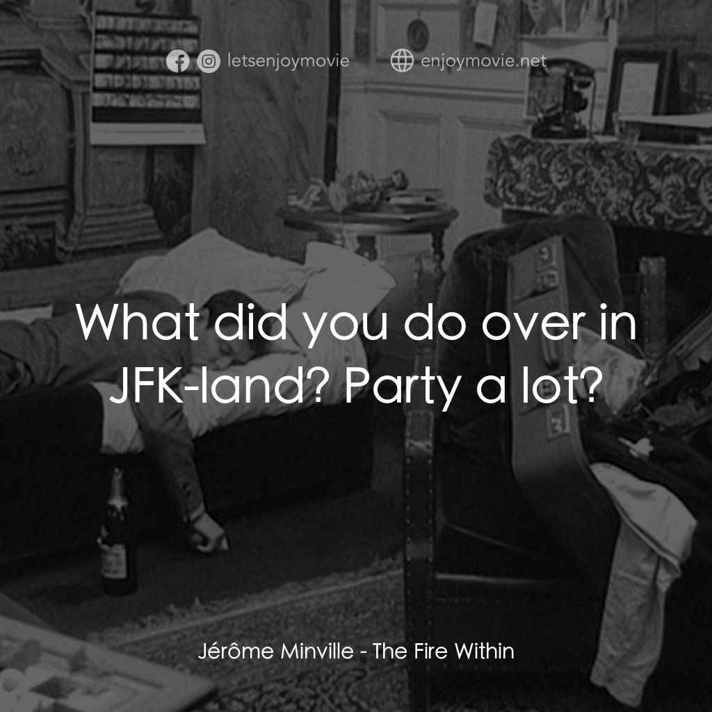 鬼火電影對白：Jérôme Minville: What did you do over in JFK-land? Party a lot?
