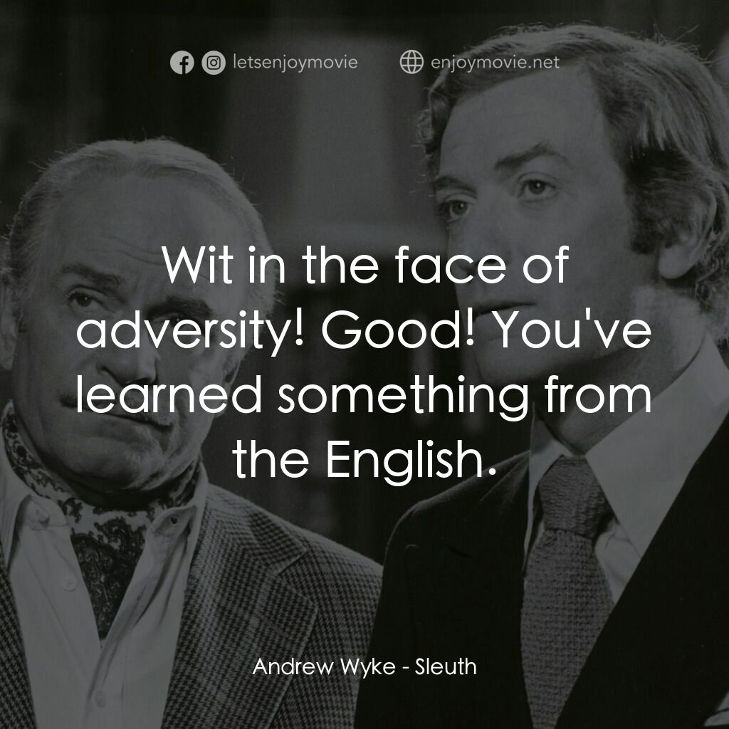 偵探電影對白：Andrew Wyke:  Wit in the face of adversity! Good! You've learned something from t