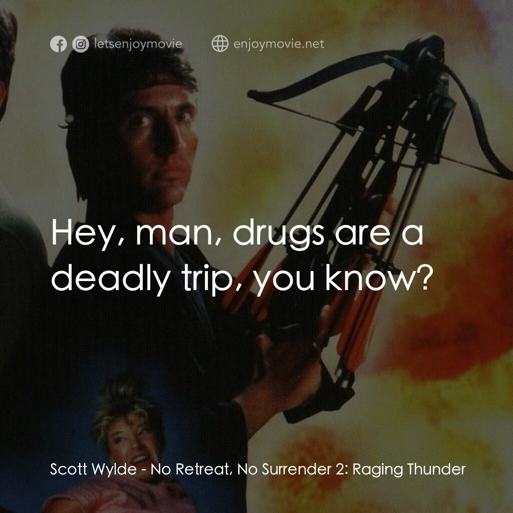 血的遊戲 2電影對白：Scott Wylde:  Hey, man, drugs are a deadly trip, you know?