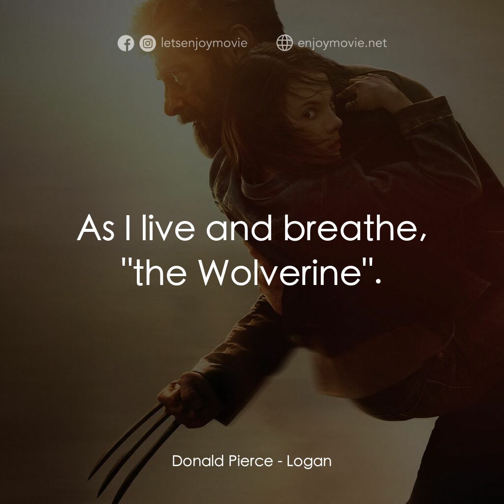 盧根電影對白：Donald Pierce:  As I live and breathe, 