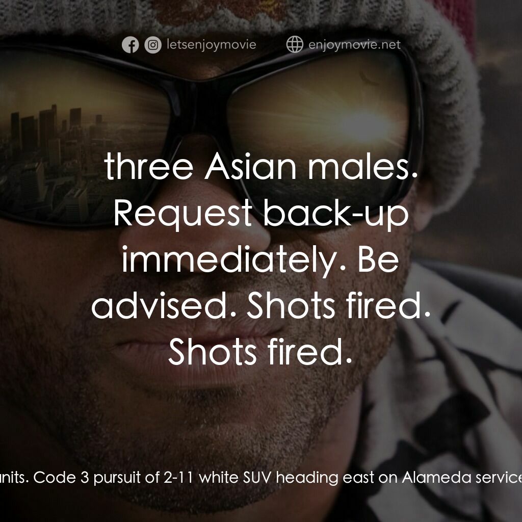 街頭超人電影對白：Police Officer:  All units. All units. Code 3 pursuit of 2-11 white SUV heading e