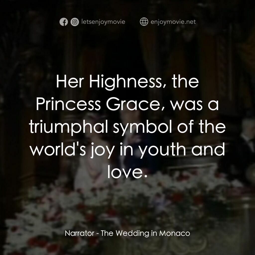 《The Wedding in Monaco》經典台詞：Narrator:  Her Highness, the Princess Grace, was a ...