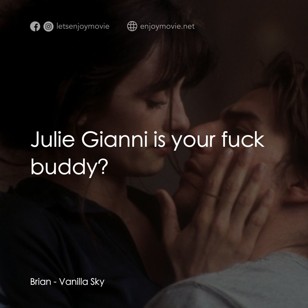 魂離情外天電影對白：Brian: Julie Gianni is your fuck buddy?