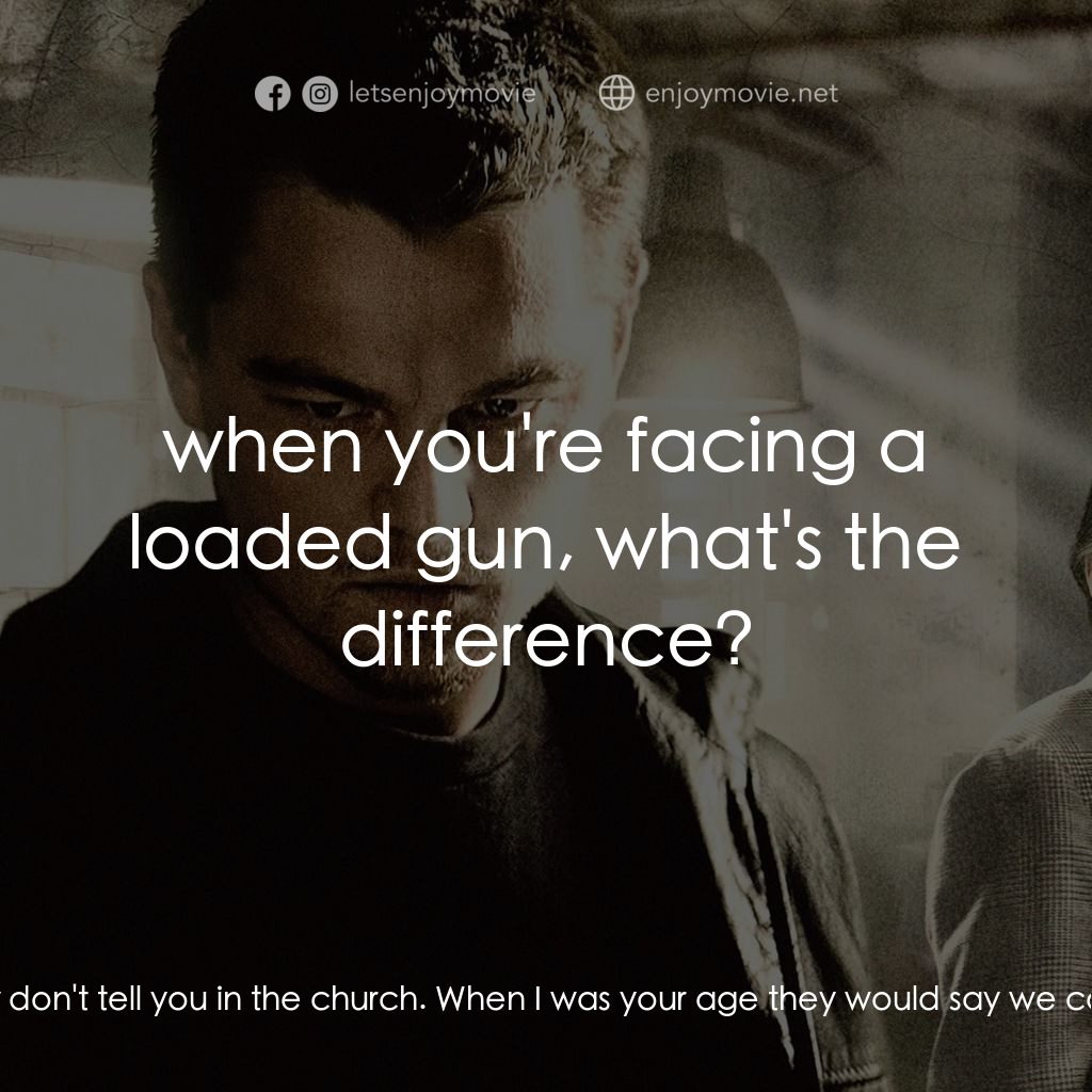 無間道風雲電影對白：Frank Costello: When you decide to be something, you can be it. That's what they 