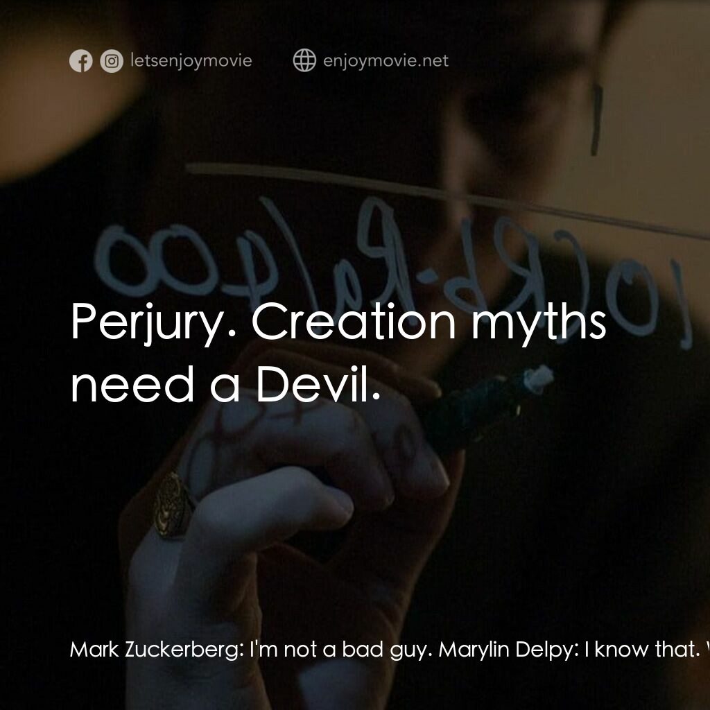 社群網戰電影對白：Mark Zuckerberg:  I'm not a bad guy. Marylin Delpy:  I know that. When there's em