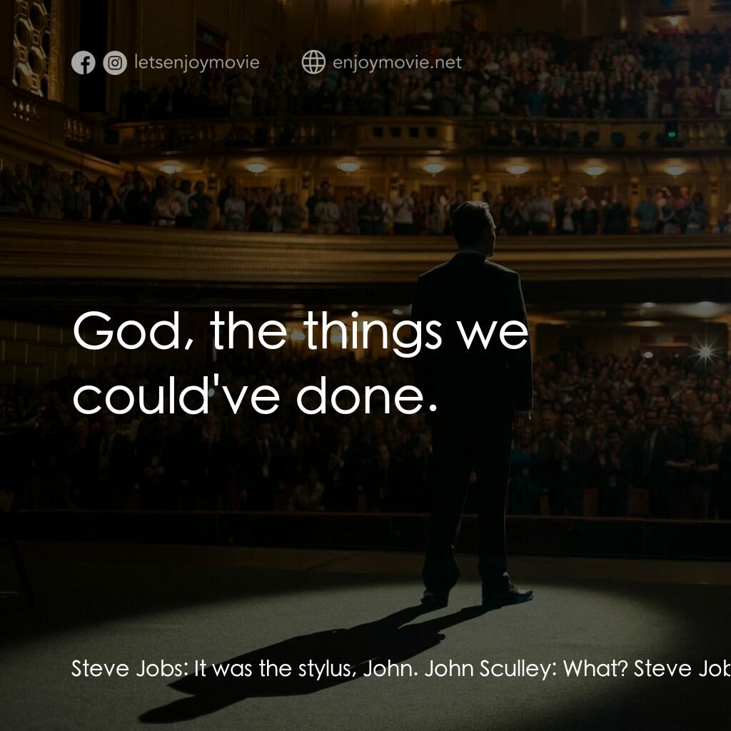 史帝夫賈伯斯電影對白：Steve Jobs:  It was the stylus, John. John Sculley:  What? Steve Jobs:  I killed 