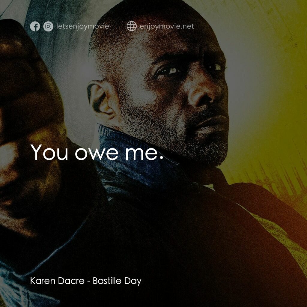 反恐局中局電影對白：Karen Dacre:  You owe me. 