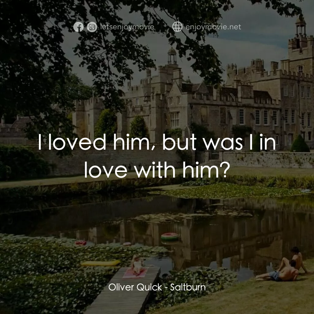 薩特本電影對白：Oliver Quick:  I loved him, but was I in love with him?