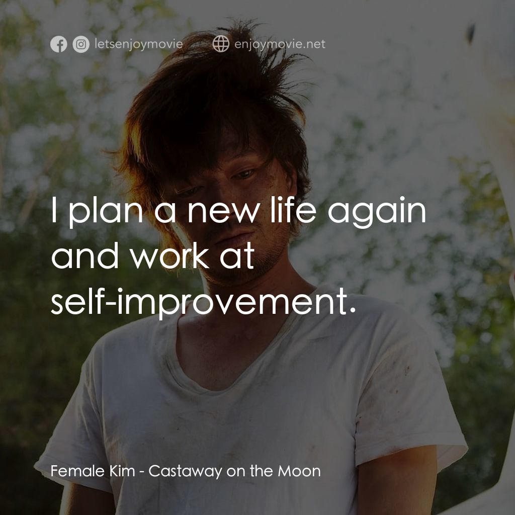 金氏漂流記電影對白：Female Kim: I plan a new life again and work at self-improvement.