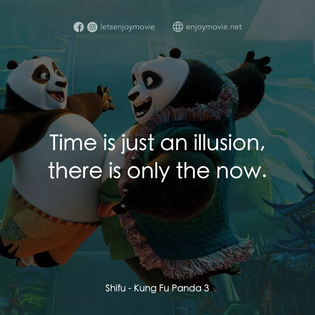 功夫熊貓 3電影對白：Shifu: Time is just an illusion, there is only the now.