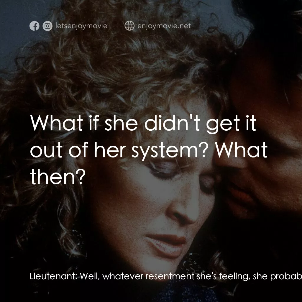 《孽緣》經典台詞：Lieutenant:  Well, whatever resentment she's f ...