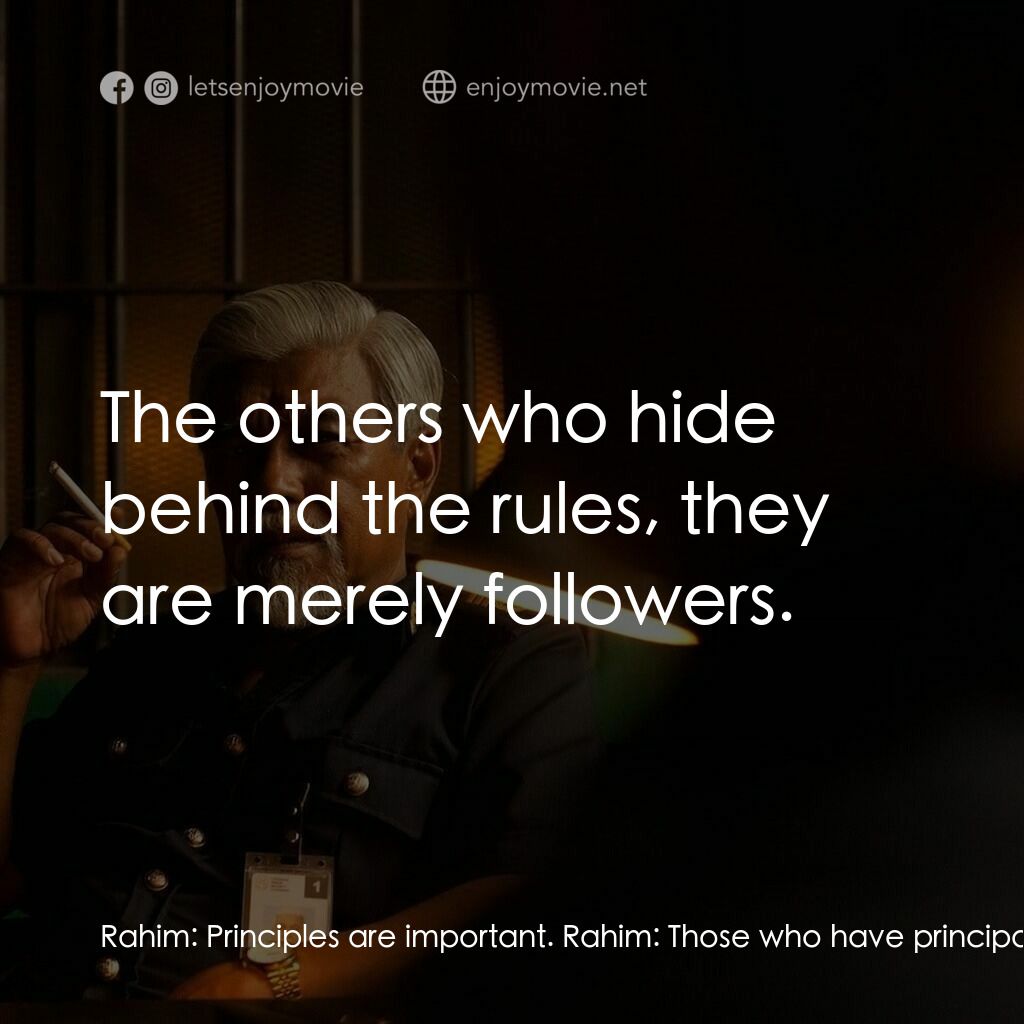 《身後仕》經典台詞：Rahim:  Principles are important. Rahim:  Those wh ...