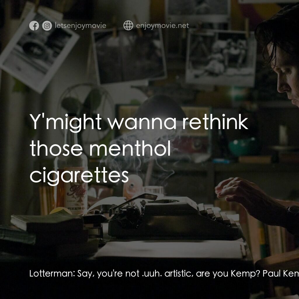 醉後型男日記電影對白：Lotterman:  Say, you're not .uuh. artistic, are you Kemp? Paul Kemp:  Oh no Lotte