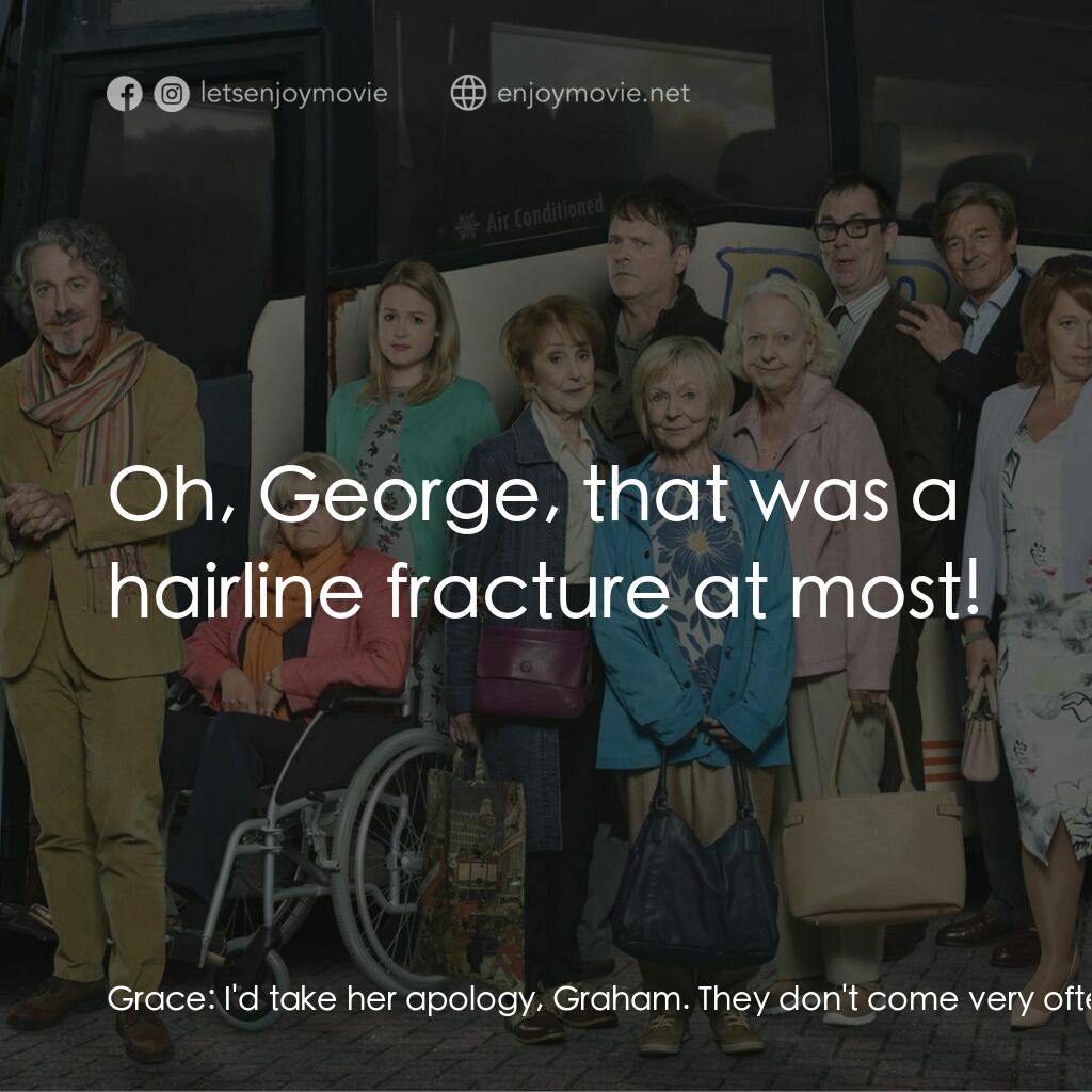 Murder on the Blackpool Express電影對白：Grace:  I'd take her apology, Graham. They don't come very often. She once broke 