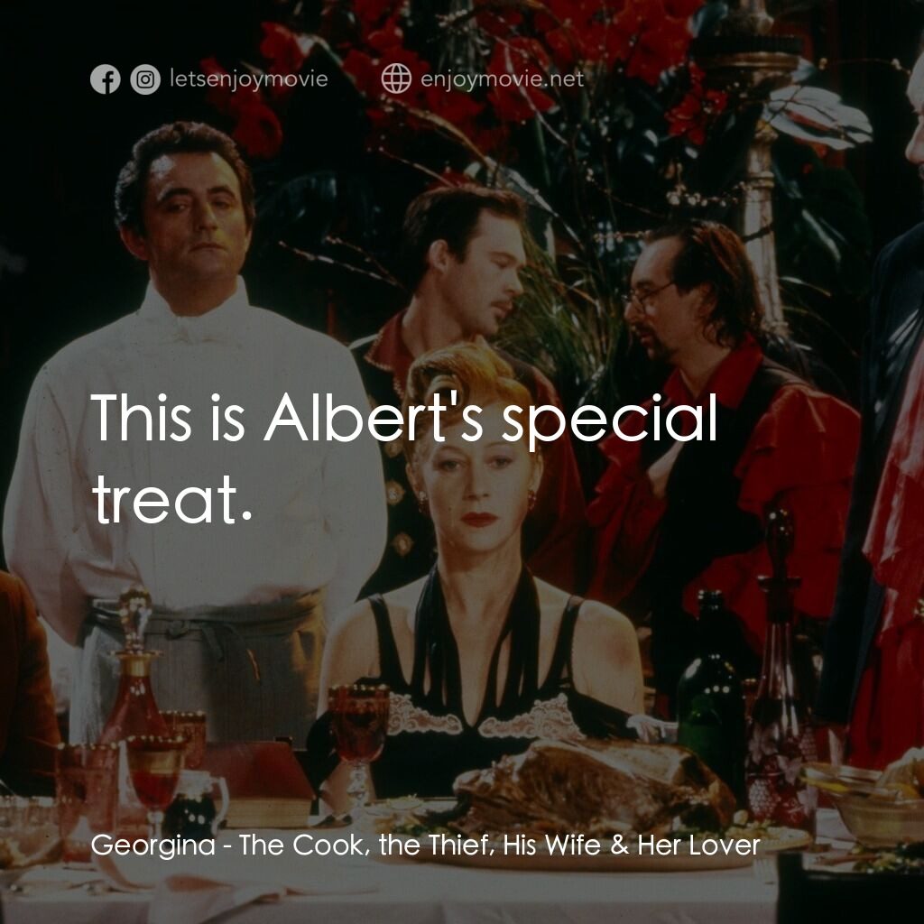 情慾色香味電影對白：Georgina:  This is Albert's special treat.