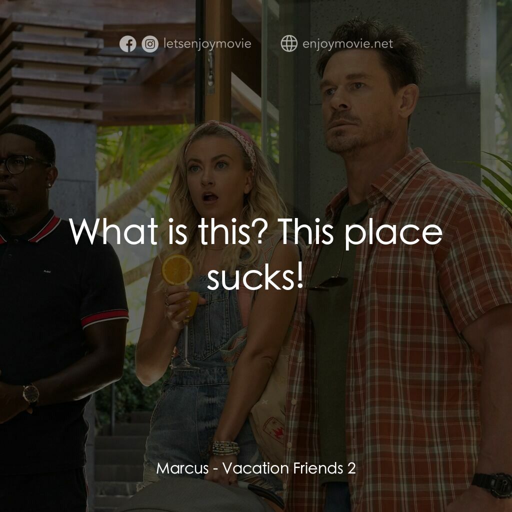 《度假好友2：加勒比之亂》經典台詞：Marcus:  What is this? This place sucks!