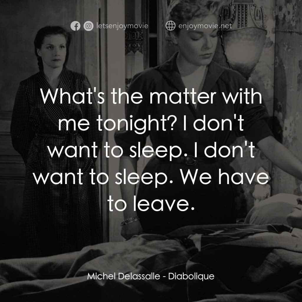 浴室情殺案電影對白：Michel Delassalle: What's the matter with me tonight? I don't want to sleep. I do