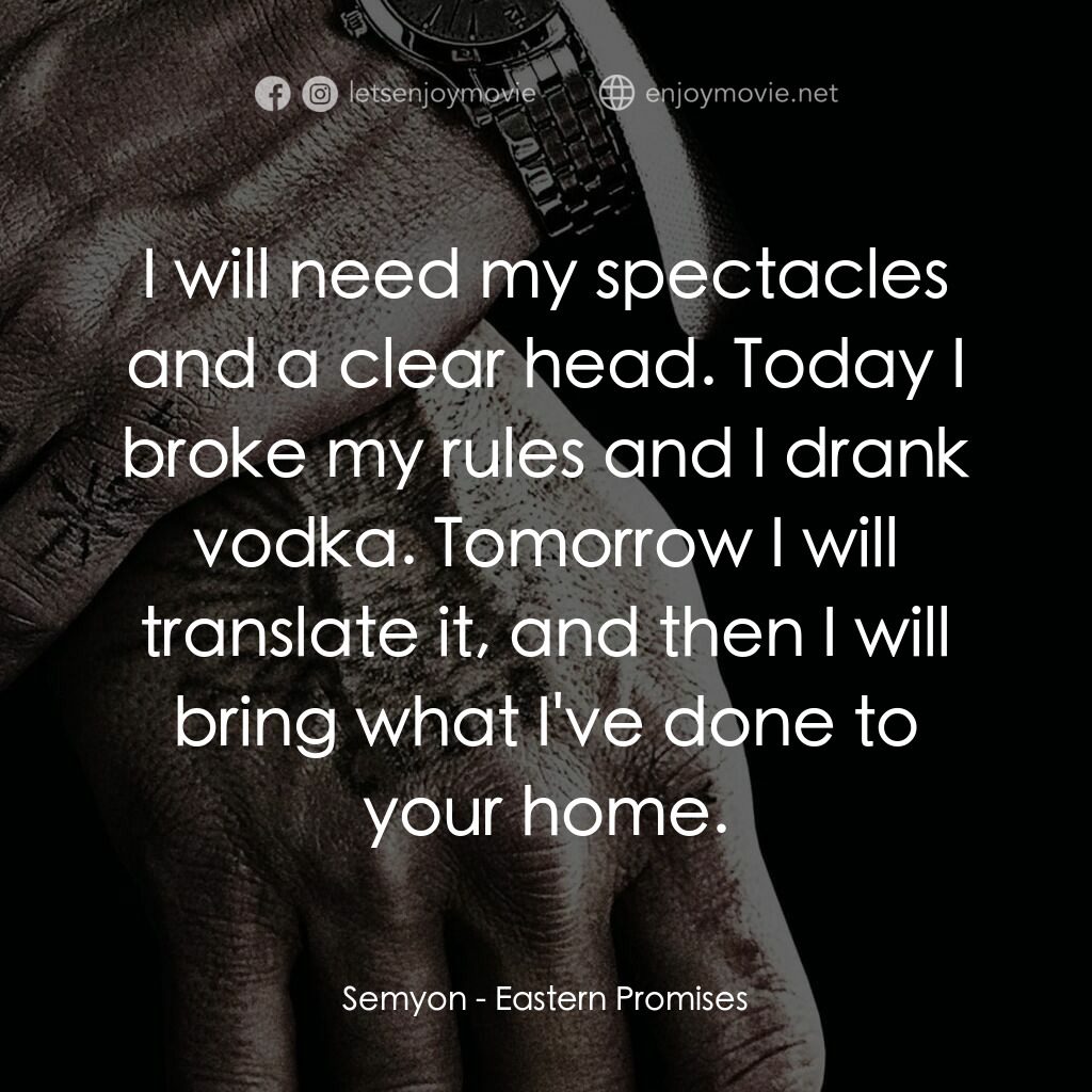 黑幕謎情電影對白：Semyon:  I will need my spectacles and a clear head. Today I broke my rules and I
